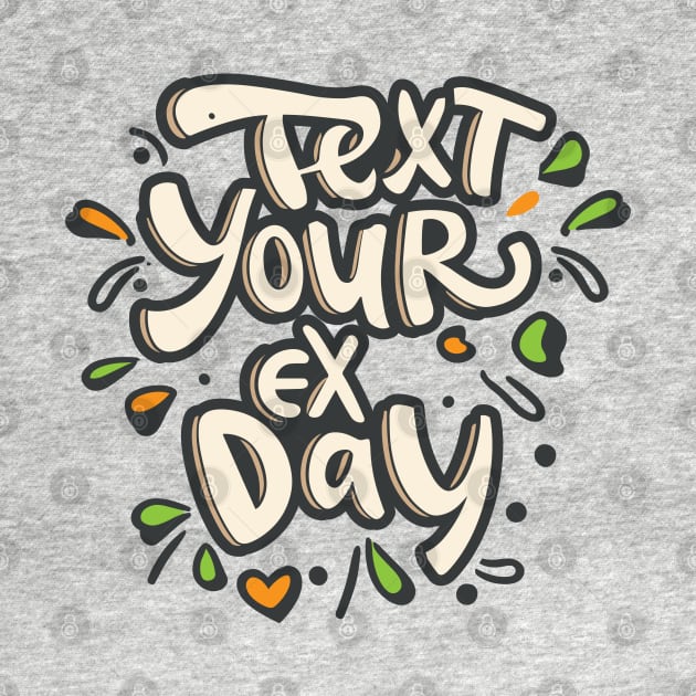 National Text Your Ex Day – October 30 by irfankokabi
